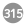 315