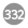 332