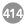 414