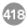 418